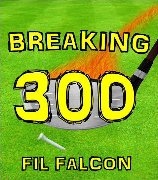 Breaking 300: The Secrets to a Powerful Golf Swing