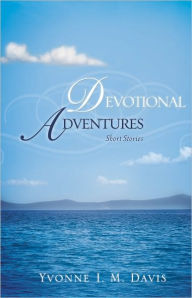 Title: DEVOTIONAL ADVENTURES, Author: Yvonne I.M. Davis