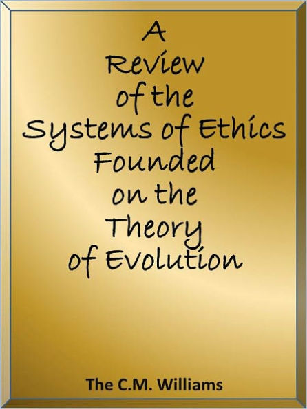 A Review of the Systems of Ethics Founded on the Theory of Evolution