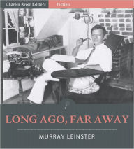 Title: Long Ago, Far Away (Illustrated), Author: Murray Leinster