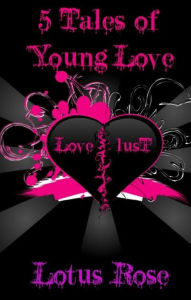 Title: 5 Tales of Young Love, Author: Lotus Rose