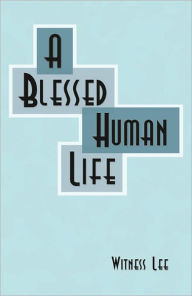 Title: A Blessed Human Life, Author: Witness Lee