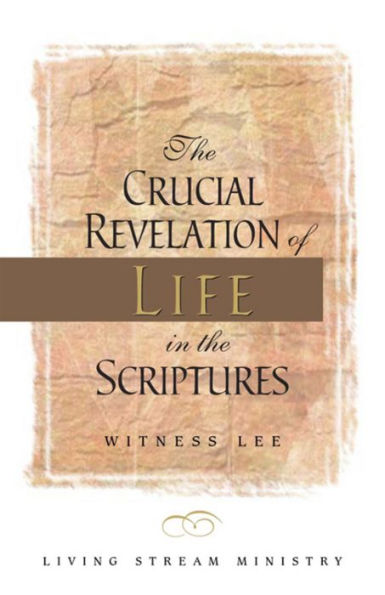 The Crucial Revelation of Life in the Scriptures