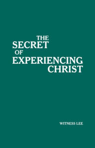 Title: The Secret of Experiencing Christ, Author: Witness Lee