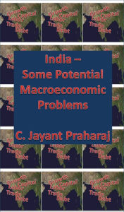 Title: India – Some Potential Macroeconomic Problems, Author: C. Jayant Praharaj