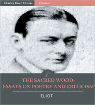 Title: The Sacred Wood: Essays on Poetry and Criticism, Author: T. S. Eliot