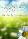 Ready to Dream: How I Found My Purpose After 40