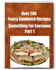 Title: Over 200 Fancy Sandwich Recipes.. Something For Everyone!, Author: Wanda Johnson