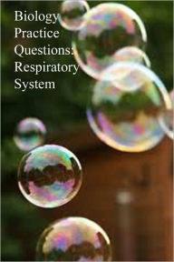 Title: Biology Practice Questions: Respiratory System, Author: Dr. Evelyn J. Biluk