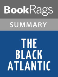 Title: The Black Atlantic by Paul Gilroy l Summary & Study Guide, Author: BookRags