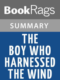 Title: The Boy Who Harnessed the Wind by William Kamkwamba l Summary & Study Guide, Author: BookRags