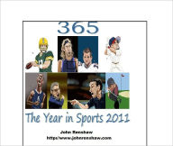 Title: 365--The Year In Sports 2011, Author: John Renshaw