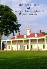 Title: The Feng Shui of Mount Vernon, Author: Monica Hess