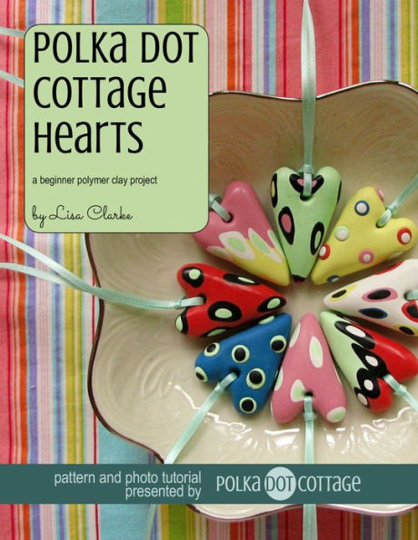 Polka Dot Cottage Hearts: A Beginner Polymer Clay Project