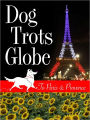 Dog Trots Globe--To Paris and Provence (A Sheltie Goes to France)