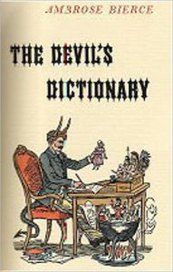 Title: The Devil's Dictionary: A Reference, Satire, Humor Classic By Ambrose Bierce! AAA+++, Author: Ambrose Bierce