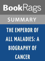 Title: The Emperor of All Maladies: A Biography of Cancer by Siddhartha Mukherjee l Summary & Study Guide, Author: BookRags