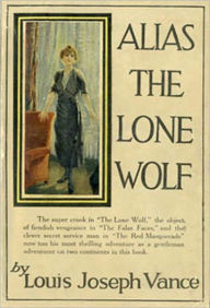 Title: Alias The Lone Wolf: A Pulp, Mystery/Detective, Thriller Classic By Louis Joseph Vance! AAA+++, Author: Louis Joseph Vance