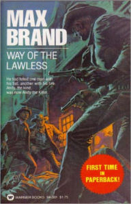 Title: Way of the Lawless: A Western Classic By Max Brand! AAA+++, Author: Max Brand