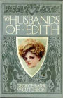 The Husbands of Edith: A Fiction and Literature, Romance Classic By George Barr McCutcheon! AAA+++