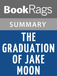 Title: The Graduation of Jake Moon by Barbara Park l Summary & Study Guide, Author: BookRags