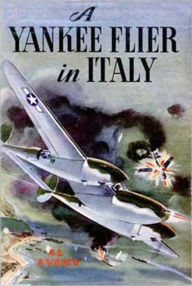 Title: A Yankee Flier in Italy: A War, Adventure, Fiction and Literature, Post-1930 Classic By Rutherford George Montgomery! AAA+++, Author: Rutherford George Montgomery