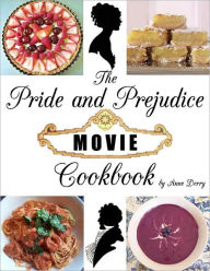 Title: The Pride and Prejudice Movie Cookbook, Author: Anne Derry