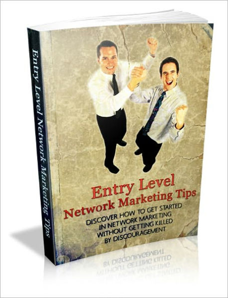 Entry Level Network Marketing Tips - Discover How to Get Started in Network Marketing