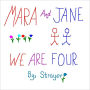 MARA And JANE WE ARE FOUR