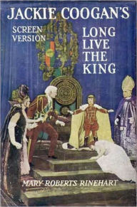 Title: Long Live The King! - A Romance, Mystery/Detective, Espionage Classic By Mary Roberts Rinehart! AAA+++, Author: Mary Roberts Rinehart