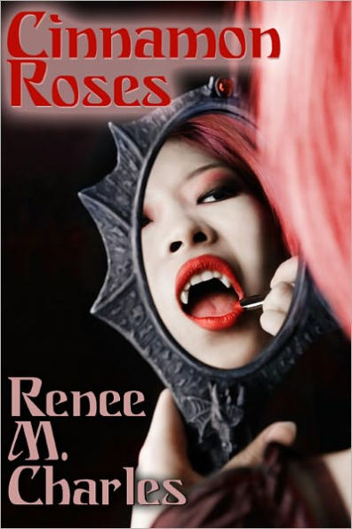 Cinnamon Roses: Erotic Vampire Stories by Renee M. Charles