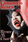 Cinnamon Roses: Erotic Vampire Stories by Renee M. Charles