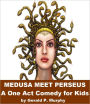 Medusa Meets Perseus - A One Act Comedy for Kids