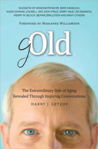 Title: gOld: The Extraordinary Side of Aging Revealed Through Inspiring Conversations, Author: Harry J. Getzov