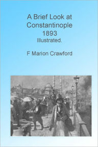 Title: A Brief Look at Contantinople, 1893, Illustrated, Author: F