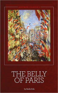 Title: The Belly of Paris - Emile Zola, Author: Emile Zola