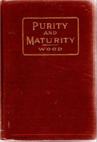 Title: Purity And Maturity, Author: J.A. Wood