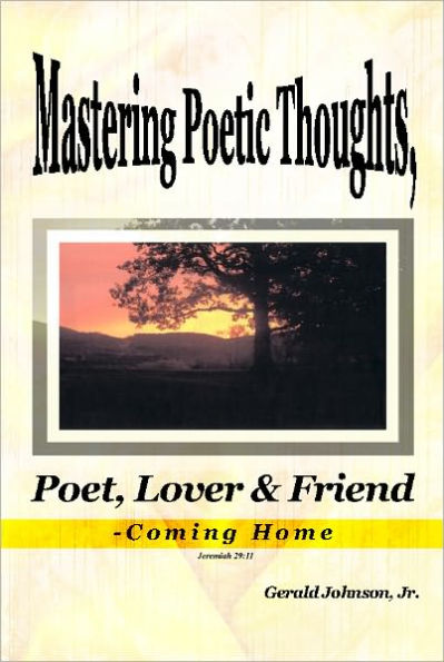 Mastering Poetic Thoughts, Poet, Lover & Friend-Coming Home