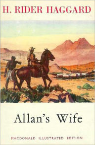 Title: Allan's Wife: An Adventure/Romance Classic By H. Rider Haggard! AAA+++, Author: H. Rider Haggard