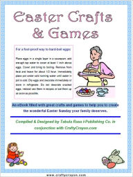 Title: Easter CRAFTS AND GAMES: An eBook filled with great crafts and games to help you to create the wonderful Easter Sunday your family deserves – SUGAR EASTER EGGS (NONEDIBLE) COTTON BALL EASTER EGG, EASTER BUNNY MASK, DESIGNER EGG GIFT CASE, AND MORE., Author: Tabula Rasa i-Publishing Co.,CraftyCrayon.com