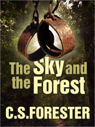 Title: The Sky and the Forest, Author: C. S. Forester