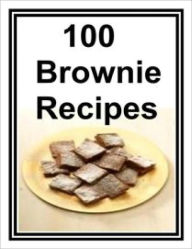 Title: 100 BROWNIE RECIPES, Author: Anonymous