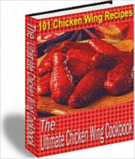 Title: 101 Chicken Wing Recipes..The Ulitamate Chicken Recipes, Author: Anonymous
