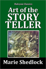 Title: The Art of the Story Teller, Author: Marie Shedlock
