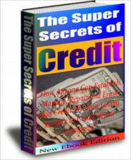 Title: The Super Secrets Of Credit, Author: 21 Century eBook