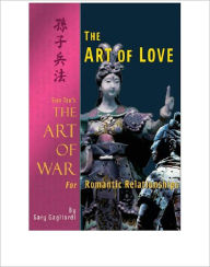 Title: The Art of Love : Sun Tzu's The Art of War for Romantic Relationships, Author: Gary Gagliardi