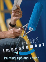 Title: Home Improvement: Painting Tips and Advice, Author: Ken Engle