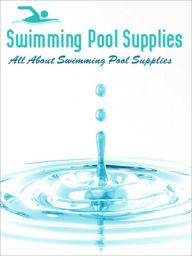 Title: All About Swimming Pool Supplies, Author: Bill Sanders