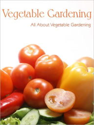 Title: All About Vegetable Gardening, Author: Phil Stanley