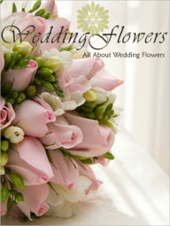 Title: All About Wedding Flowers, Author: Donna Martin